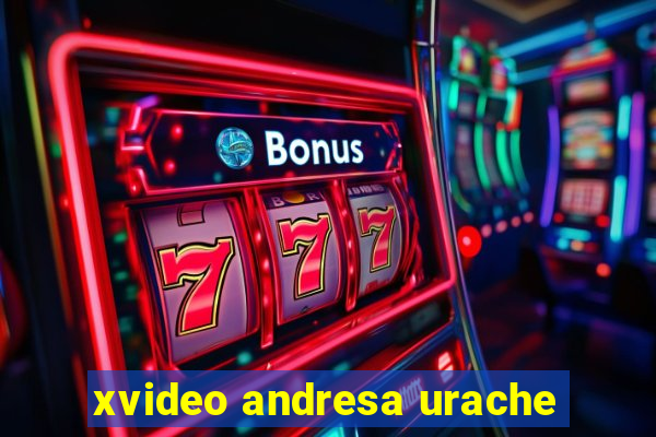 xvideo andresa urache